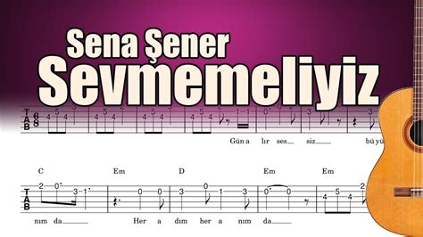 Sena Şener Sevmemeliyiz Akor, Tab, Gitar Akorları ve Tabları. 