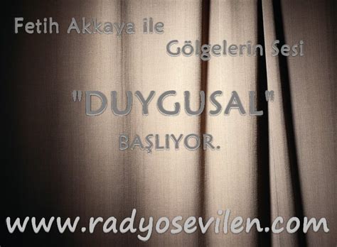 Sende Başını alıp gitme Fetih Akkaya ile Gölgelerin Sesi. 