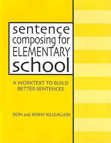 Read Sentence Composing For Elementary School A Worktext To Build Better Sentences By Don Killgallon