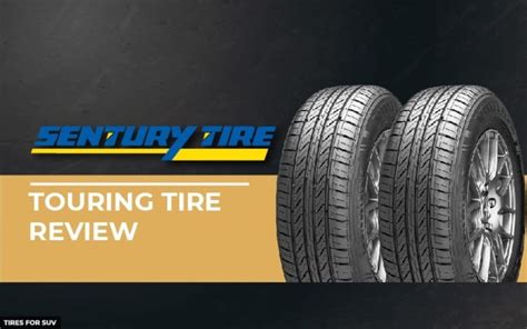 SenturyTouring. Our Touring tire is carefully engineered to provide the all-season performance features you want and the value you need, our exclusive Sentury Touring tires are a great choice for your vehicle. With its specialized tread compound and computer-optimized tread pattern, this touring tire will provide you a long-lasting ride you can .... 