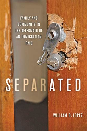 Full Download Separated Family And Community In The Aftermath Of An Immigration Raid By William D  Lopez