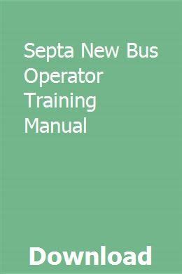 Septa new bus operator training manual. - 323i bmw business cd radio manual.