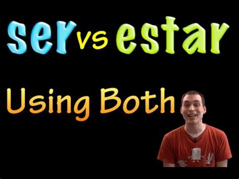 Ser vs Estar - Using Both with a change in Meaning (intermediate)