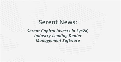 Serent Capital Invests in Sys2K, Industry-Leading Dealer …