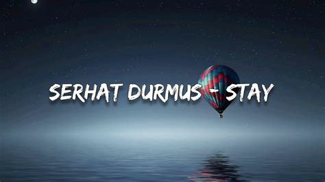 Serhat Durmuș - Stay lyrics