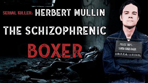 Serial Killer: Herbert Mullin (The Schizophrenic Boxer) - YouTube