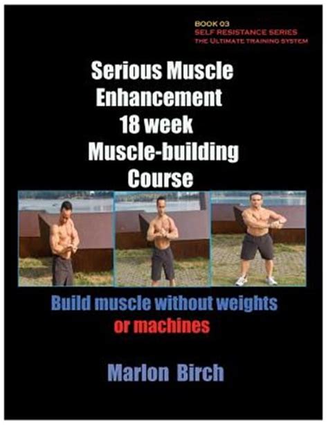 Serious Muscle Enhancement 18 Week Muscle Building Course