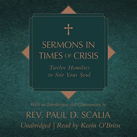 Full Download Sermons In Times Of Crisis Twelve Homilies To Stir Your Soul By Paul D Scalia