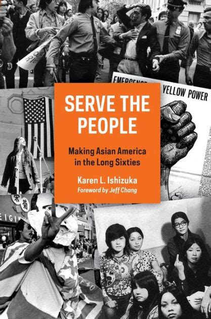 Full Download Serve The People Making Asian America In The Long Sixties By Karen Ishizuka