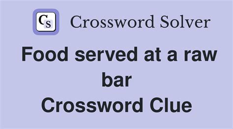 Served raw - crossword puzzle clue