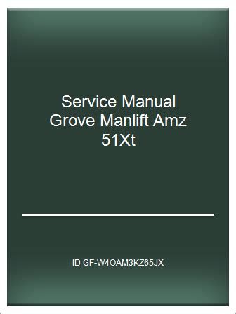Service manual grove manlift amz 51xt. - Suzuki df50 outboard motor service manual.