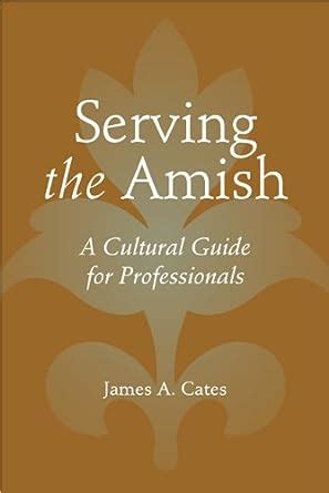 Serving the amish a cultural guide for professionals young center books in anabaptist and pietist studies. - Honda cr80 repair manual free download.