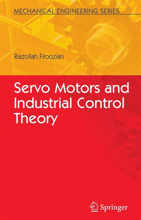 Servo Motors And Industrial Control Theory Mechanical Engineering Series