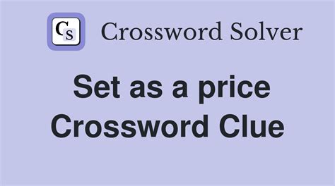 Set A Price Crossword Clue
