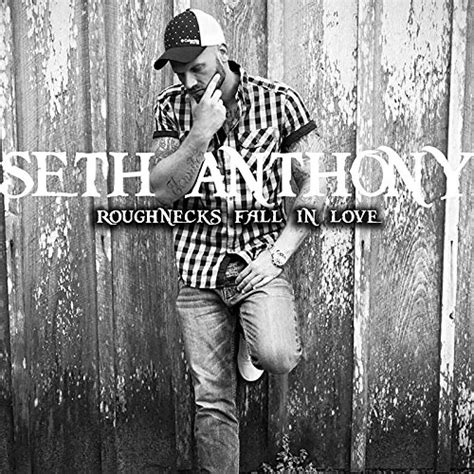 Seth Anthony – Roughnecks Fall in Love - ArtistRack