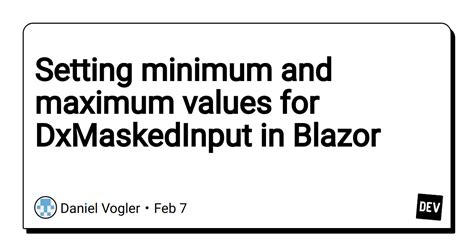 Setting minimum and maximum values for DxMaskedInput tag in …