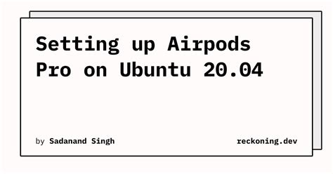 Setting up Airpods Pro on Ubuntu 20.04 - reckoning.dev