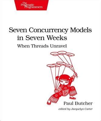 Download Seven Concurrency Models In Seven Weeks When Threads Unravel By Paul   Butcher