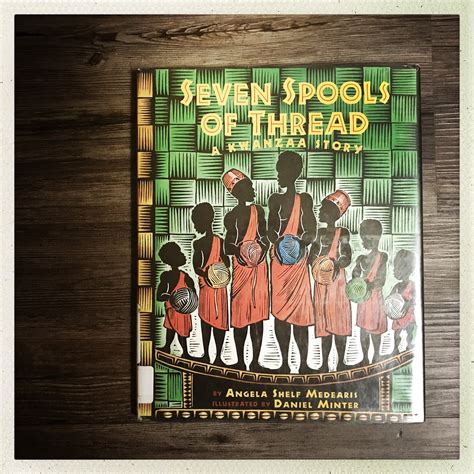 Read Seven Spools Of Thread A Kwanzaa Story By Angela Shelf Medearis