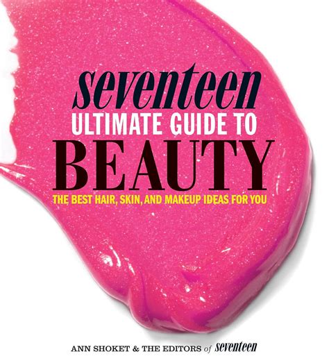 Seventeen ultimate guide to beauty the best hair skin nails a. - Robert browning routledge guides to literature.