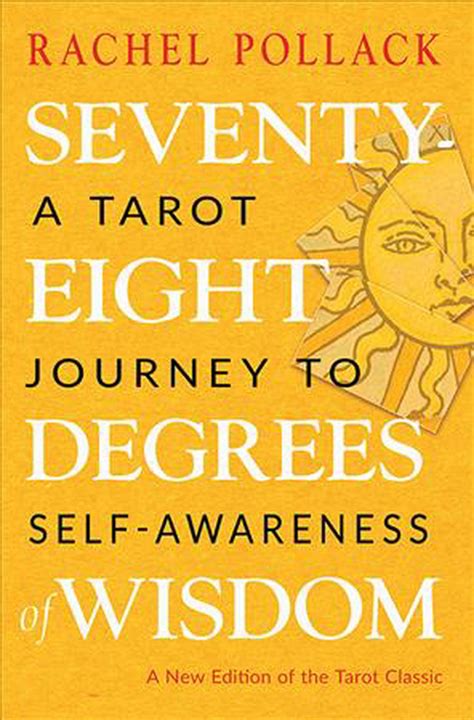 Full Download Seventyeight Degrees Of Wisdom A Tarot Journey To Selfawareness A New Edition Of The Tarot Classic By Rachel Pollack