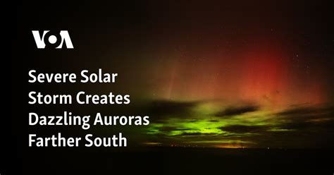 Severe solar storm creates dazzling auroras farther south, including California