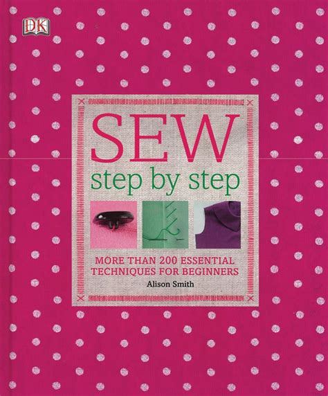 Read Sew Step By Step More Than 200 Essential Techniques For Beginners By Alison    Smith
