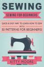 Full Download Sewing 5Th Edition Sewing For Beginners  Quick  Easy Way To Learn How To Sew With 50 Patterns For Beginners By Kitty Moore