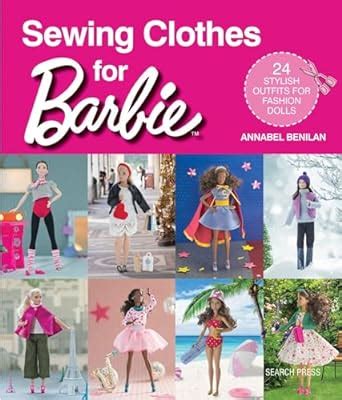 Read Sewing Clothes For Barbie 24 Stylish Outfits For Fashion Dolls By Annabel Benilan