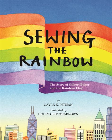Read Sewing The Rainbow The Story Of Gilbert Baker And The Rainbow Flag By Gayle E Pitman