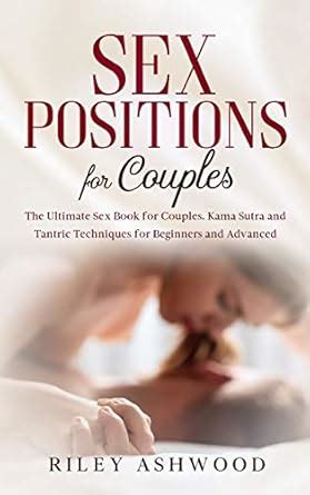 Sex Positions For Advanced The Ultimate Book For