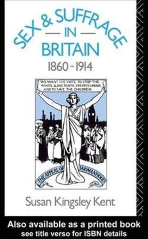 Sex and Suffrage in Britain 1860 1914