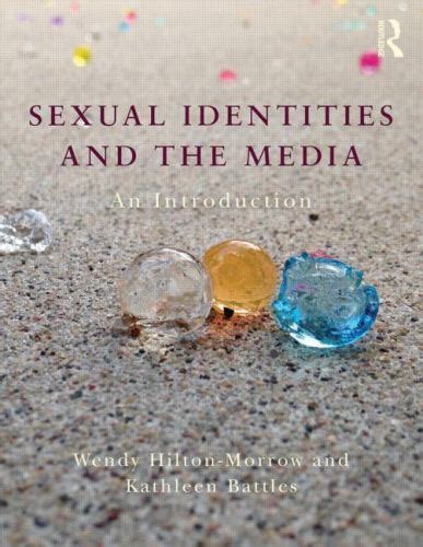 Read Online Sexual Identities And The Media An Introduction By Kathleen Battles