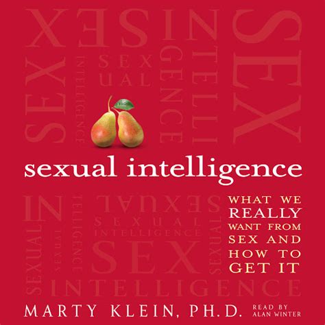 Read Online Sexual Intelligence What We Really Want From Sexand How To Get It By Marty Klein