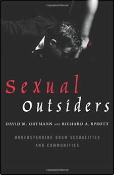 Read Sexual Outsiders Understanding Bdsm Sexualities And Communities By David M Ortmann
