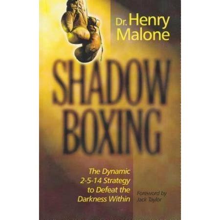 Read Shadow Boxing The Dynamic 2514 Strategy To Defeat The Darkness Within By Henry Malone