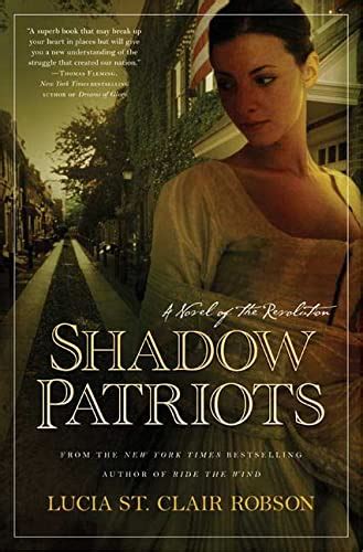 Read Online Shadow Patriots A Novel Of The Revolution By Lucia St Clair Robson