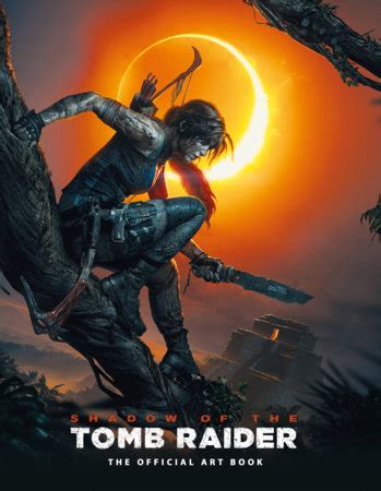 Read Shadow Of The Tomb Raider The Official Art Book By Paul    Davies