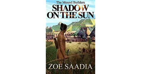 Read Shadow On The Sun The Mound Builders Book 1 By Zoe Saadia