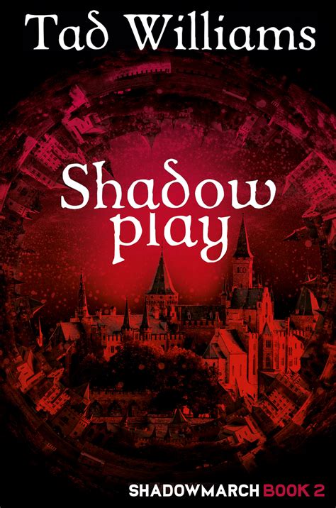 Read Online Shadowplay Shadowmarch 2 By Tad Williams
