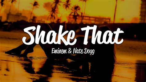 Shake That. Luis Resto (add.) " Shake That " (also known as " Shake That Ass ") is a song by American rapper Eminem featuring fellow American rapper and singer Nate Dogg. It's …. 
