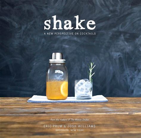Full Download Shake A New Perspective On Cocktails By Eric Prum