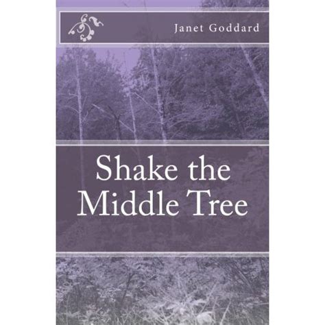 Read Shake The Middle Tree By Janet Goddard