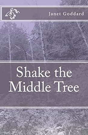 Read Shake The Middle Tree By Janet Goddard