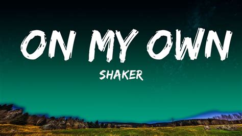 Shaker – On My Own Lyrics Genius Lyrics