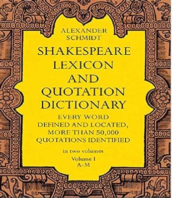 Shakespeare Lexicon and Quotation Dictionary Vol 1