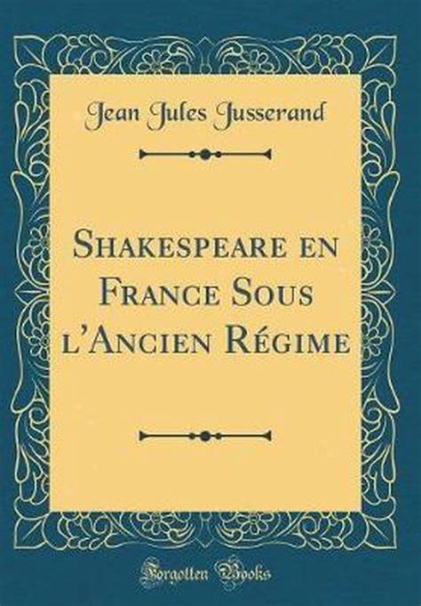 Shakespeare en france sous l'ancien régime. - The ultimate high school survival guide by julianne dueber.