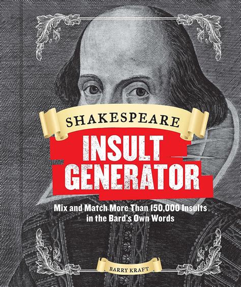 Full Download Shakespeare Insult Generator Mix And Match More Than 150000 Insults In The Bards Own Words Shakespeare For Kids Shakespeare Gifts William Shakespeare By Barry Kraft