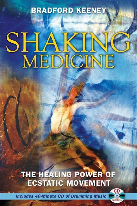 Shaking Medicine The Healing Power of Ecstatic Movement