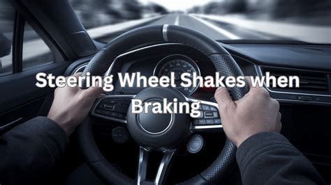 Shaking in steering wheel while braking
